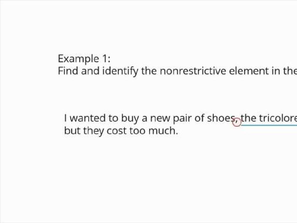 A nonrestrictive element in a sentence provides additional information that can be removed without changing the main meaning of the sentence. It is usually set off by commas. For example:

"My brother, who lives in New York, is visiting us next week."

In this sentence, "who lives in New York" is a nonrestrictive element, as it adds extra information about "my brother" but is not essential to the main point of the sentence.